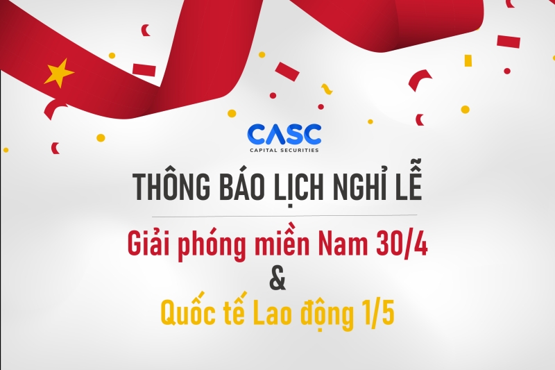 CASC thông báo lịch nghỉ giao dịch nhân dịp Giải phóng miền Nam (30/4) và Quốc tế Lao động (1/5) năm 2022
